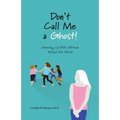 Don't Call Me a Ghost! Growing Up With Albinism Around the World - Paperback