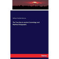 The True Key to ancient Cosmology and Mythical Geography - Paperback