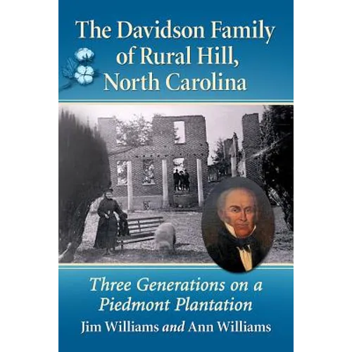 The Davidson Family of Rural Hill, North Carolina: Three Generations on a Piedmont Plantation