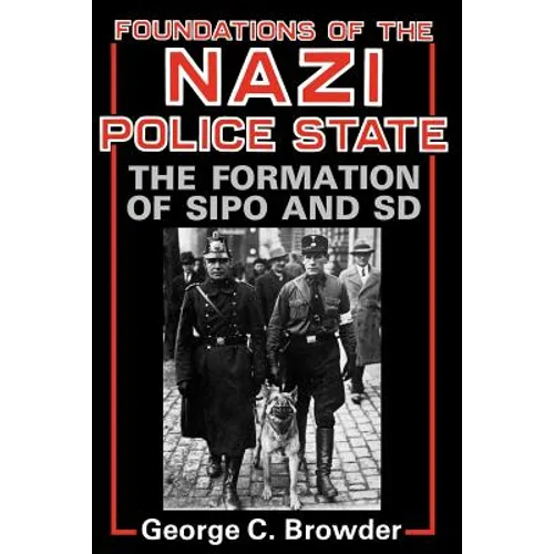 Foundations of the Nazi Police State: The Formation of Sipo and SD