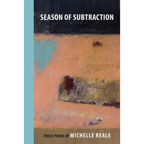 Season of Subtraction: Prose Poems - Paperback