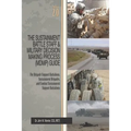 The Sustainment Battle Staff & Military Decision Making Process (MDMP) Guide: Version 2.0 For Brigade Support Battalions, Sustainment Brigades, and Co - Paperback