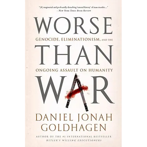 Worse Than War: Genocide, Eliminationism, and the Ongoing Assault on Humanity - Paperback