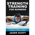 Strength Training for Runners: The Best Forms of Weight Training for Runners - Paperback
