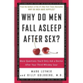 Why Do Men Fall Asleep After Sex?: More Questions You'd Only Ask a Doctor After Your Third Whiskey Sour - Paperback