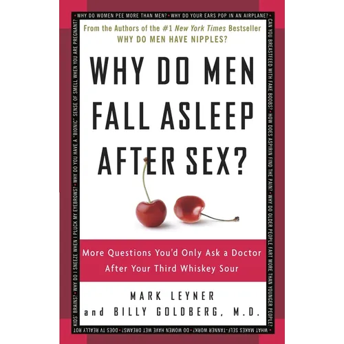 Why Do Men Fall Asleep After Sex?: More Questions You'd Only Ask a Doctor After Your Third Whiskey Sour - Paperback