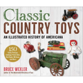 Classic Country Toys: An Illustrated History of Americana - Paperback