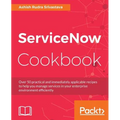 ServiceNow Cookbook: Acquire key capabilities for the ServiceNow platform - Paperback