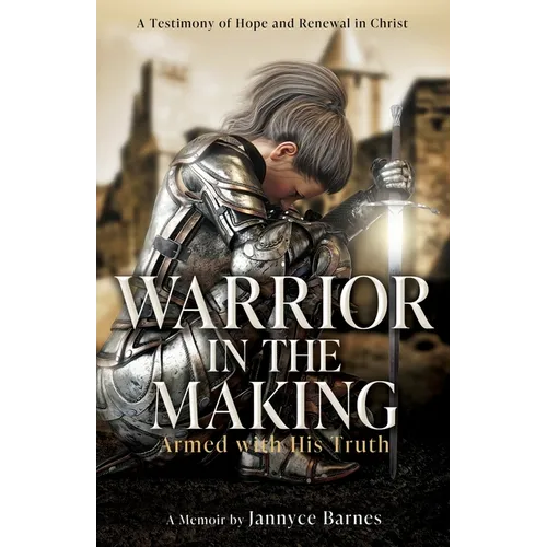 Warrior in the Making: Armed with His Truth - Paperback