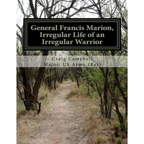 General Francis Marion, Irregular Life of an Irregular Warrior
