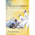 The Weightless Ribbon: Rolling with Ease in Seven Lessons - Paperback