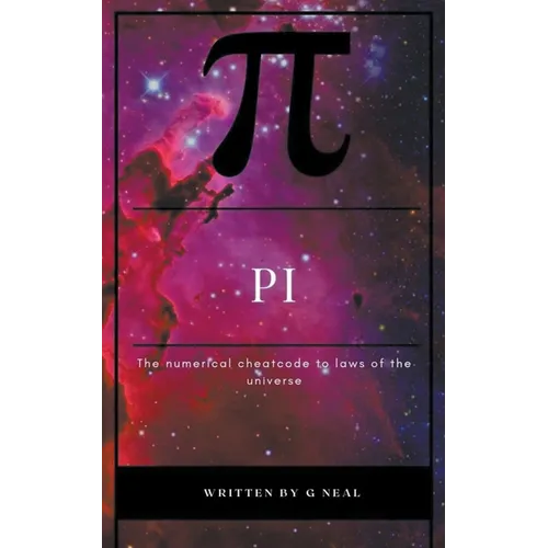 Pi the Numerical Cheatcode to the Laws of the Universal - Paperback