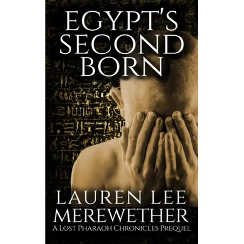 Egypt's Second Born: A Lost Pharaoh Chronicles Prequel - Paperback