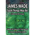 Such Things May Be: Collected Writings - Paperback