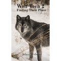 Wolf Tech 2: Finding Their Place - Hardcover