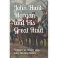 John Hunt Morgan and His Great Raid