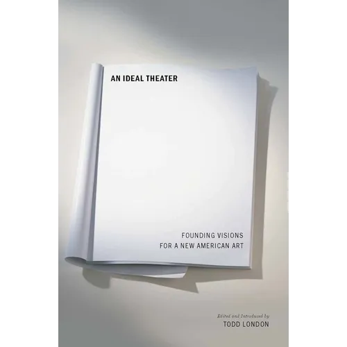 An Ideal Theater: Founding Visions for a New American Art - Paperback