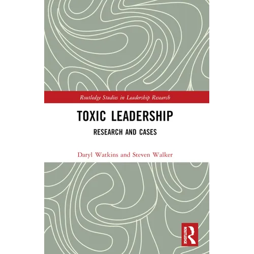 Toxic Leadership: Research and Cases - Paperback