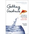 Getting Unstuck: A Guide to Discovering Your Next Career Path - Paperback