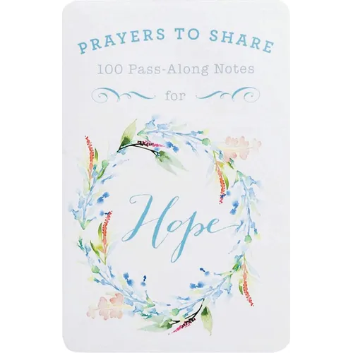 100 Pass-Along Notes for Hope: Prayers to Share (Shareable Messages of Encouragement with a Prayer, Scripture, and Inspirational Quote) - Paperback
