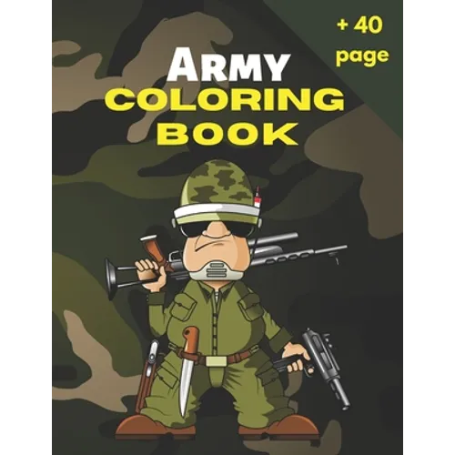 Army Coloring Book: Military Coloring Book For Kids, Color Army, Navy, Air Force Coloring for Boys and Girls with Tanks, Soldiers, Planes, - Paperback