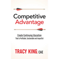 Competitive Advantage: Create Continuing Education That Is Profitable, Sustainable, and Impactful - Paperback