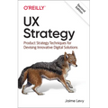UX Strategy: Product Strategy Techniques for Devising Innovative Digital Solutions - Paperback