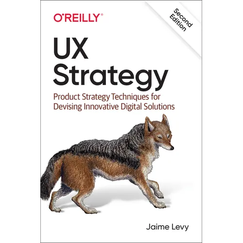 UX Strategy: Product Strategy Techniques for Devising Innovative Digital Solutions - Paperback