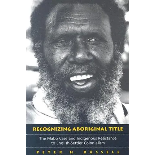 Recognizing Aboriginal Title: The Mabo Case and Indigenous Resistance to English-Settler Colonialism