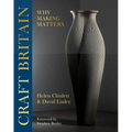 Craft Britain: Why Making Matters - Hardcover