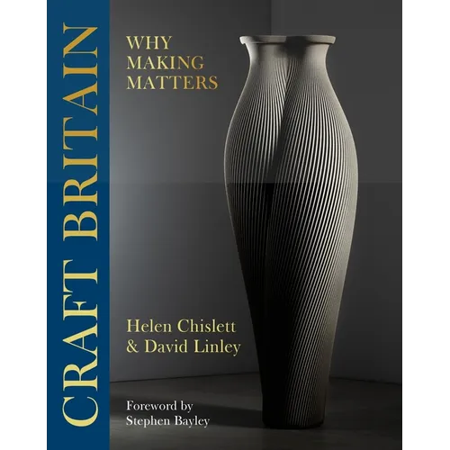 Craft Britain: Why Making Matters - Hardcover