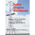 Radar Origins Worldwide: History of Its Evolution in 13 Nations Through World War II