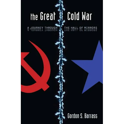 The Great Cold War: A Journey Through the Hall of Mirrors - Hardcover