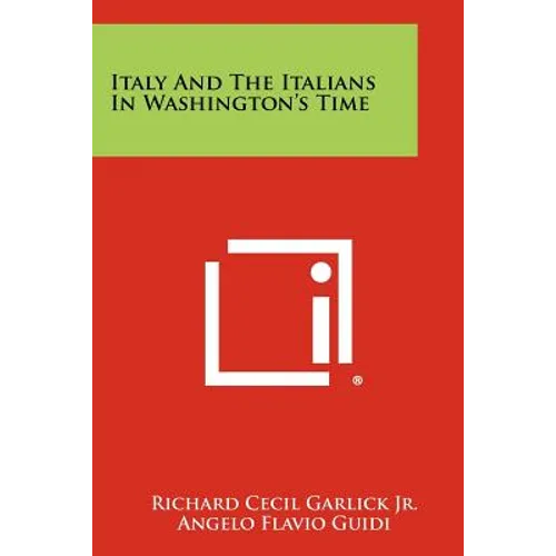 Italy And The Italians In Washington's Time - Paperback