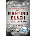 The Fighting Bunch: The Battle of Athens and How World War II Veterans Won the Only Successful Armed Rebellion Since the Revolution - Paperback