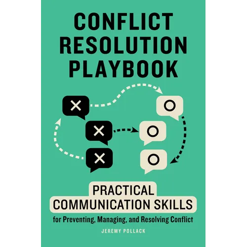 Conflict Resolution Playbook: Practical Communication Skills for Preventing, Managing, and Resolving Conflict - Paperback