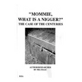 "Mommie, What Is A Nigger?': The Case of the CenturIes