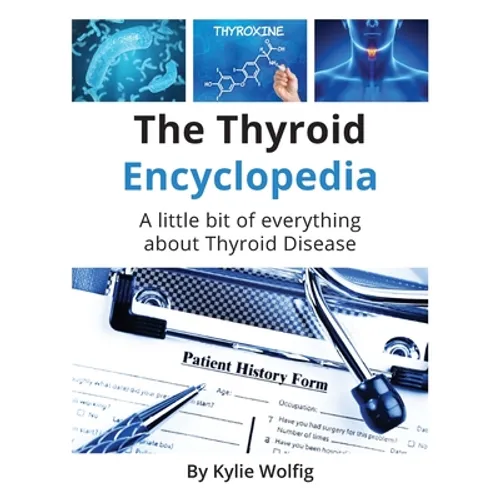 The Thyroid Encyclopedia: An Everyday Thyroid Disease Reference Book - Paperback
