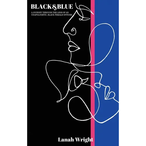 Black & Blue: A journey through the lens of an unapologetic, black female officer