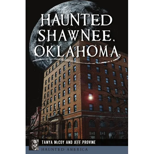 Haunted Shawnee, Oklahoma - Paperback