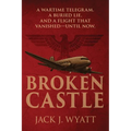 Broken Castle: A modern historical thriller rooted in World War II secrets