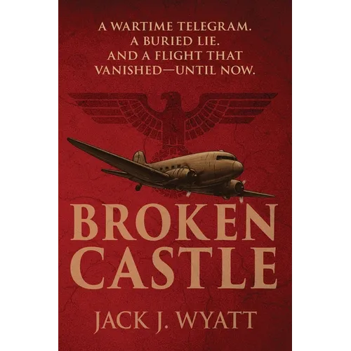 Broken Castle: A modern historical thriller rooted in World War II secrets