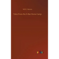 Tales From the X-Bar Horse Camp - Hardcover