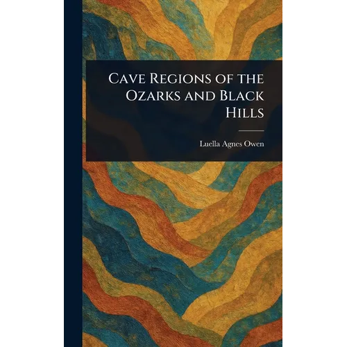 Cave Regions of the Ozarks and Black Hills