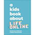 A Kids Book about Life Online - Hardcover