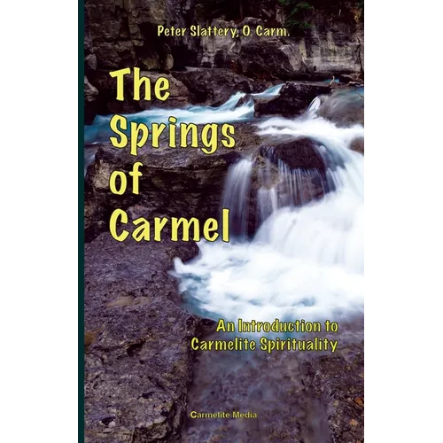 The Springs of Carmel: An Introduction to Carmelite Spirituality - Paperback