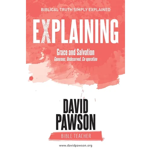 EXPLAINING Grace and Salvation: Generous, Undeserved, Co-operation - Paperback