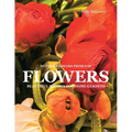 Flowers: Beautiful Blooms for Home Gardens - Paperback