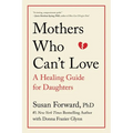 Mothers Who Can't Love: A Healing Guide for Daughters - Paperback