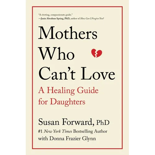 Mothers Who Can't Love: A Healing Guide for Daughters - Paperback